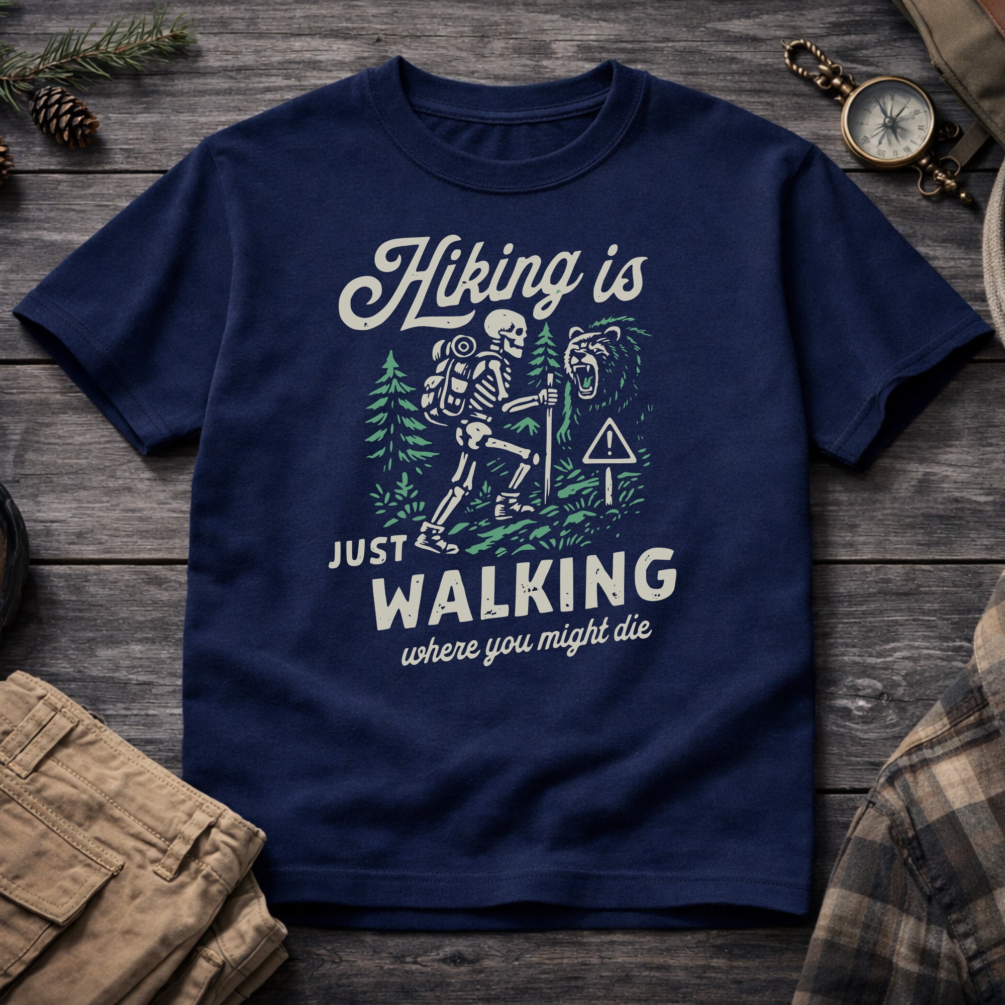 Hiking Is Just Walking Where You Might Die T-Shirt